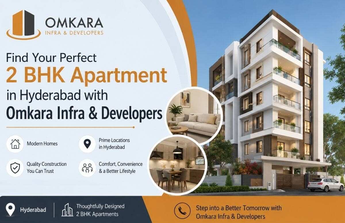 Your Search for the Ideal 2 BHK Apartment  in Hyderabad Ends with Omkara Infra and Developers