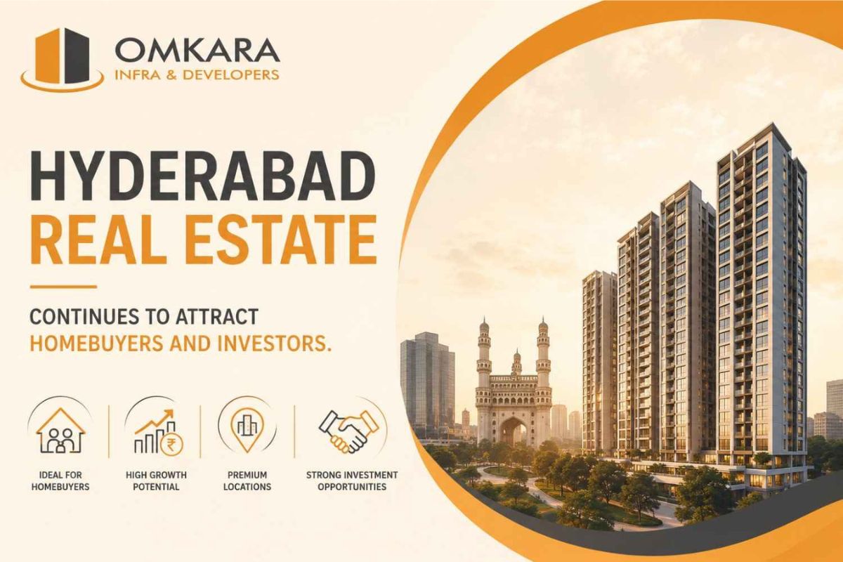 Why Hyderabad Real Estate Continues to Attract Homebuyers and Investors in 2026